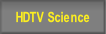 HDTV Science.
